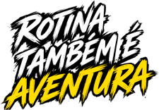 Rotina também é aventura