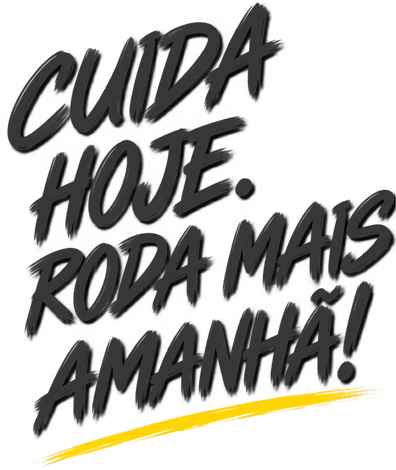 Cuida hoje, roda mais amanhã